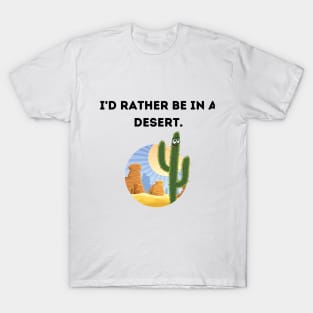 I'd rather be in a desert - White. T-Shirt